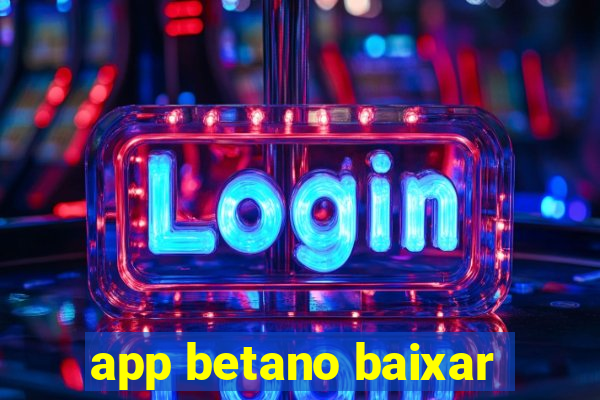 app betano baixar